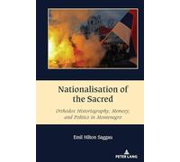 Nationalisation of the Sacred: Orthodox Historiography, Memory, and Politics in Montenegro: 5 (South-East European History)