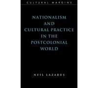 Nationalism and Cultural Practice in the Postcolonial World – Cultural Margins, Series Number 6