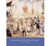 Nationalism and French Visual Culture, 1870-1914 (Studies in the History of Art, National Gallery of Art, Washington D.C.) (Studies in the History of Art Series)