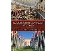 Nationalism and Internationalism Intertwined: A European History of Concepts Beyond the Nation State: 7 (European Conceptual History, 7)