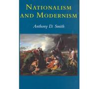 [( Nationalism and Modernism )] [by: Anthony D. Smith] [Nov-1998]