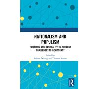 Nationalism and Populism : Emotions and Rationality in Current Challenges to Democracy