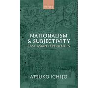 Nationalism and Subjectivity: East Asian Experiences
