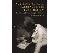 Nationalism and the Genealogical Imagination: Oral History and Textual Authority in Tribal Jordan (Comparative Studies on Muslim Societies): 23