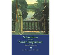 Nationalism and the Nordic Imagination: Swedish Art of the 1890s