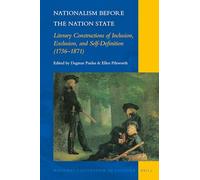 Nationalism before the Nation State: Literary Constructions of Inclusion, Exclusion, and Self-Definition (1756-1871): 22 (National Cultivation of Culture, 22)