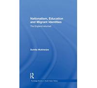 Nationalism, Education and Migrant Identities: The England-returned (Routledge Studies in South Asian History)