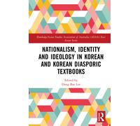 Nationalism, Identity and Ideology in Korean and Korean Diasporic Textbooks