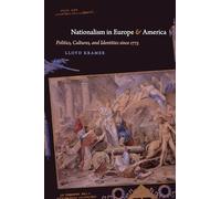 Nationalism in Europe and America: Politics, Cultures and Identities Since 1775