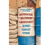 Nationalism, Militarism and Masculinity in Post-Conflict Cyprus