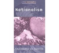Nationalism: Theory, Idealogy, History: Theory, Ideology, History (Polity Key Concepts in the Social Sciences series)