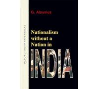 Nationalism without a Nation in India (Oxford India Paperbacks)