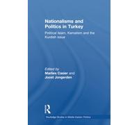 Nationalisms and Politics in Turkey: Political Islam, Kemalism and the Kurdish Issue (Routledge Studies in Middle Eastern Politics)
