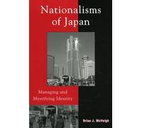 Nationalisms of Japan: Managing and Mystifying Identity (Asia/Pacific/Perspectives)