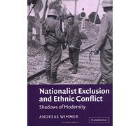 Nationalist Exclusn Ethnic Conflict: Shadows of Modernity