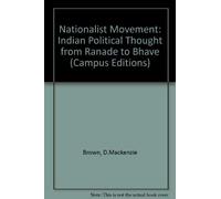 Nationalist Movement: Indian Political Thought from Ranade to Bhave (Campus Editions)