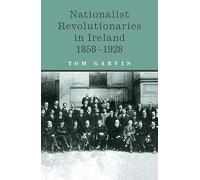 Nationalist Revolutionaries in Ireland, 1858-1928