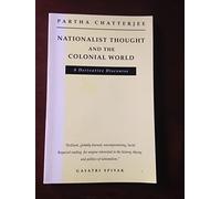 Nationalist Thought and the Colonial World: A Derivative Discourse