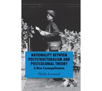 Nationality Between Poststructuralism and Postcolonial Theory : A New Cosmopolitanism