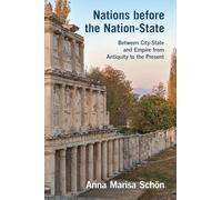 Nations before the Nation-State: Between City-State and Empire from Antiquity to the Present