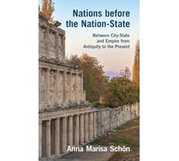 Nations before the Nation-State: Between City-State and Empire from Antiquity to the Present