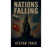 Nations Falling The Inner Mechanics Behind a World in Collapse