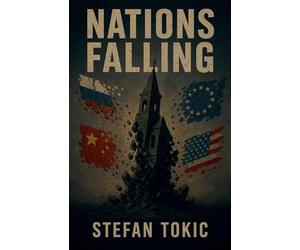 Nations Falling The Inner Mechanics Behind a World in Collapse