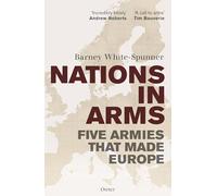 Nations in Arms: Five Armies That Made Europe