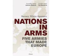 Nations in Arms : Five Armies That Made Europe