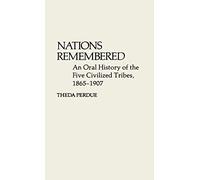 Nations Remembered: An Oral History of the Five Civilized Tribes, 1865-1907 (Contributions in Ethnic Studies)