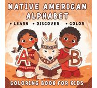 Native American Alphabet Coloring Book for Kids: Learn the ABCs with Cute Animals, Nature & Indigenous Culture-Inspired Designs