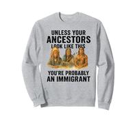 Native American Ancestors Immigrant Truth Indigenous Migra Sweatshirt