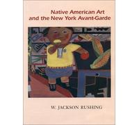Native American Art and the New York Avante-Garde: A History of Cultural Primitivism (American Studies Series)