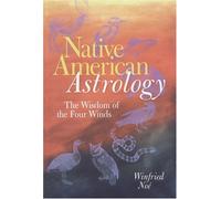 Native American Astrology: The Wisdom of the Four Winds