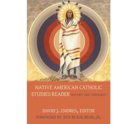 Native American Catholic Studies Reader: History and Theology