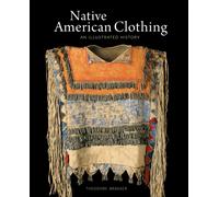 Native American Clothing : An Illustrated History