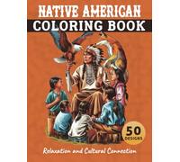 Native American Coloring Book: Explore 50 detailed Native American coloring pages for relaxation and cultural connection