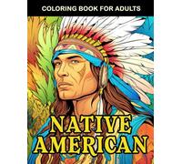 Native American Coloring Book For Adults And Kids: Native American Indian Portrait And Life Coloring Book