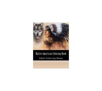 Native American Coloring Book For Adults: Beautiful One Sided Native American Designs (Eagles, feathers, native indian, native american, dream...