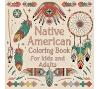 Native American Coloring Book for Kids and Adults: 50 Detailed Pages educational and Relaxing Indigenous Culture & Heritage