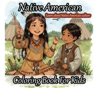 Native American Coloring Book For Kids: Learn about American culture through cute and bold pages featuring relaxing, easy-to-color illustrations. Great for boys and girls of all ages.