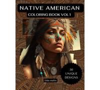 Native American Coloring Book VOL 1: 50 Beautiful Designs Inspired by Native American Indians Culture