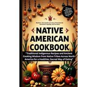 Native American Cookbook: "Traditional Indigenous Recipes and Ancient Cooking Wisdom from Native Tribes Across North America for a Healthier, Sacred Way of Eating" (cookbooks)