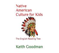 Native American Culture for Kids: The English Reading Tree: 12