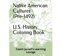 Native American Cultures (Pre-1492) | U.S. History Coloring Book (Coach Jarrell's U.S. History Coloring Book Series)