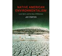 Native American Environmentalism: Land, Spirit, and the Idea of Wilderness