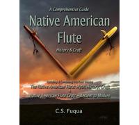 Native American Flute: A Comprehensive Guide ~ History & Craft