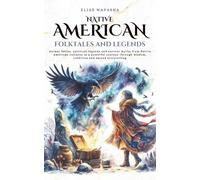 Native American folktales and Legends: Animal fables, spiritual legends and ancient myths from Native American cultures in a powerful journey through ... and sacred storytelling (Tales Cosmos)