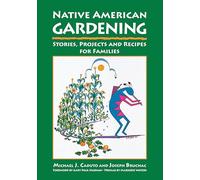 Native American Gardening: Stories, Projects, and Recipes for Families