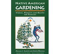 Native American Gardening: Stories, Projects, and Recipes for Families